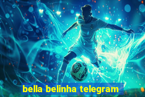 bella belinha telegram